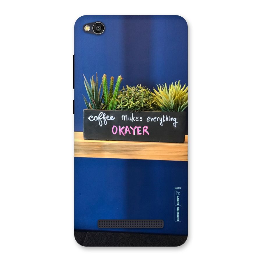 Coffee Makes Everything Okayer Back Case for Redmi 4A