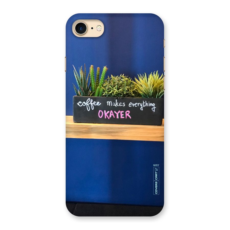 Coffee Makes Everything Okayer Back Case for iPhone 7