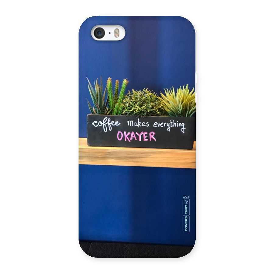 Coffee Makes Everything Okayer Back Case for iPhone SE