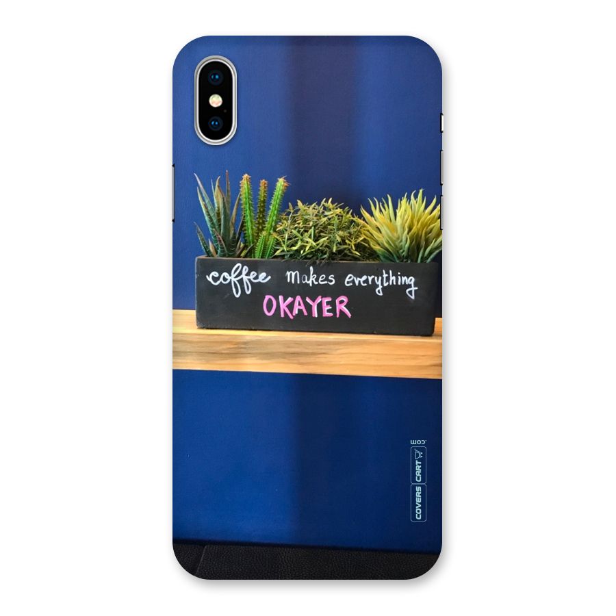 Coffee Makes Everything Okayer Back Case for iPhone X