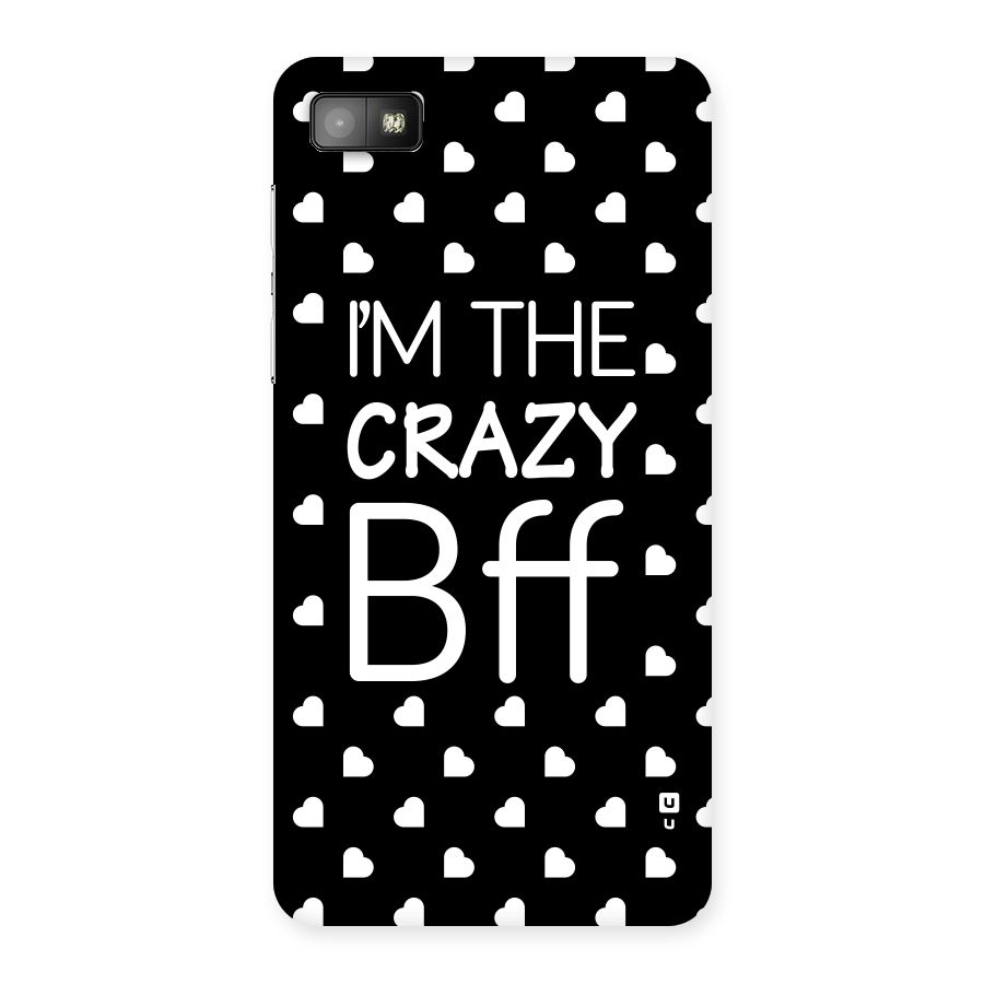 Crazy Bff Back Case for Blackberry Z10