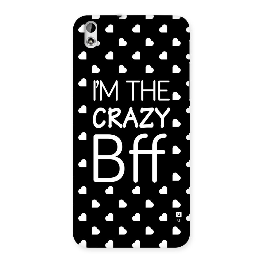 Crazy Bff Back Case for HTC Desire 816g