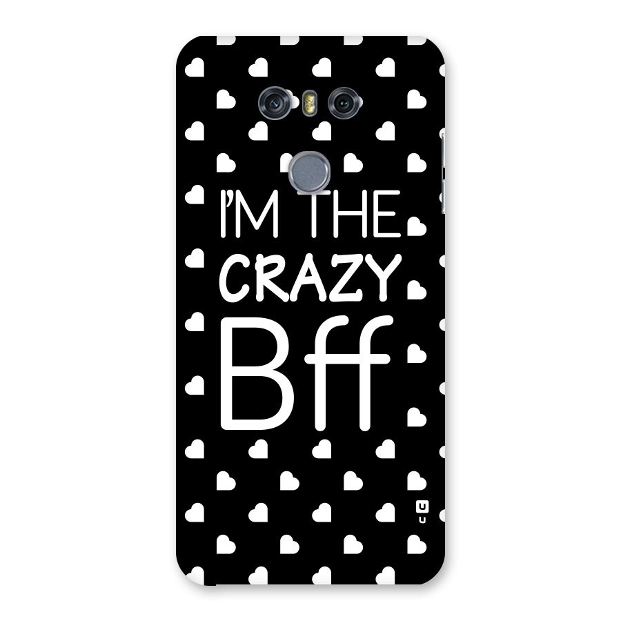 Crazy Bff Back Case for LG G6
