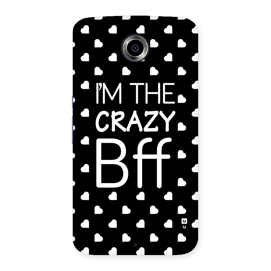Crazy Bff Back Case for Nexsus 6