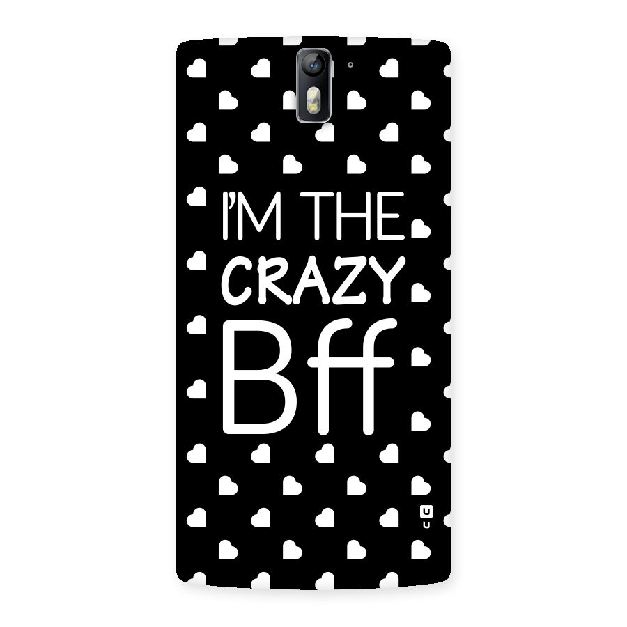 Crazy Bff Back Case for One Plus One