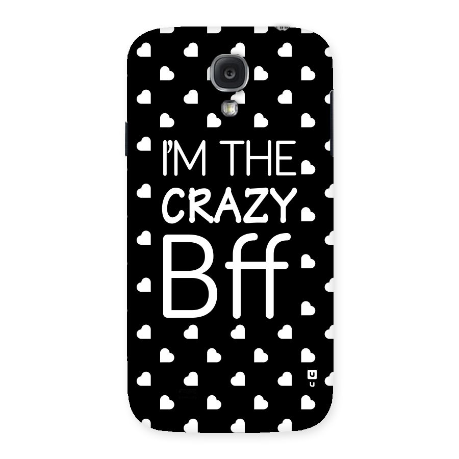 Crazy Bff Back Case for Samsung Galaxy S4