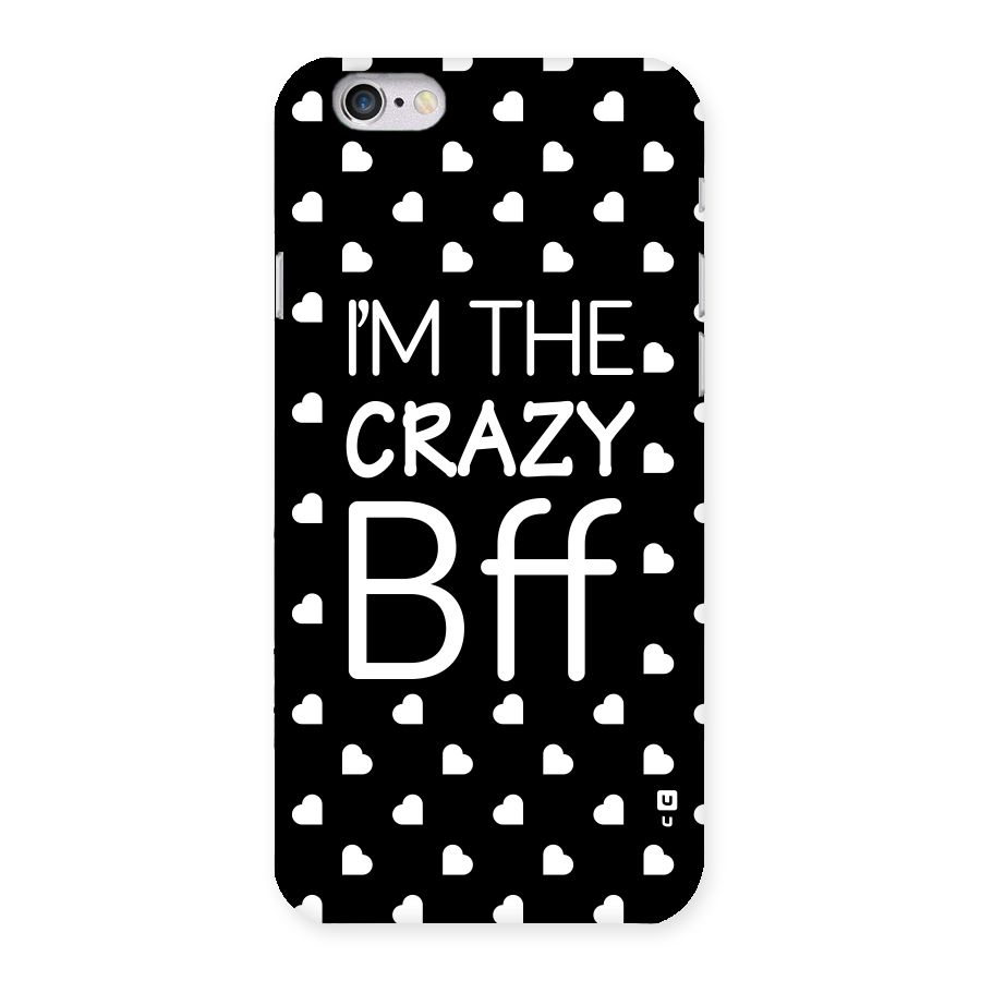Crazy Bff Back Case for iPhone 6 6S