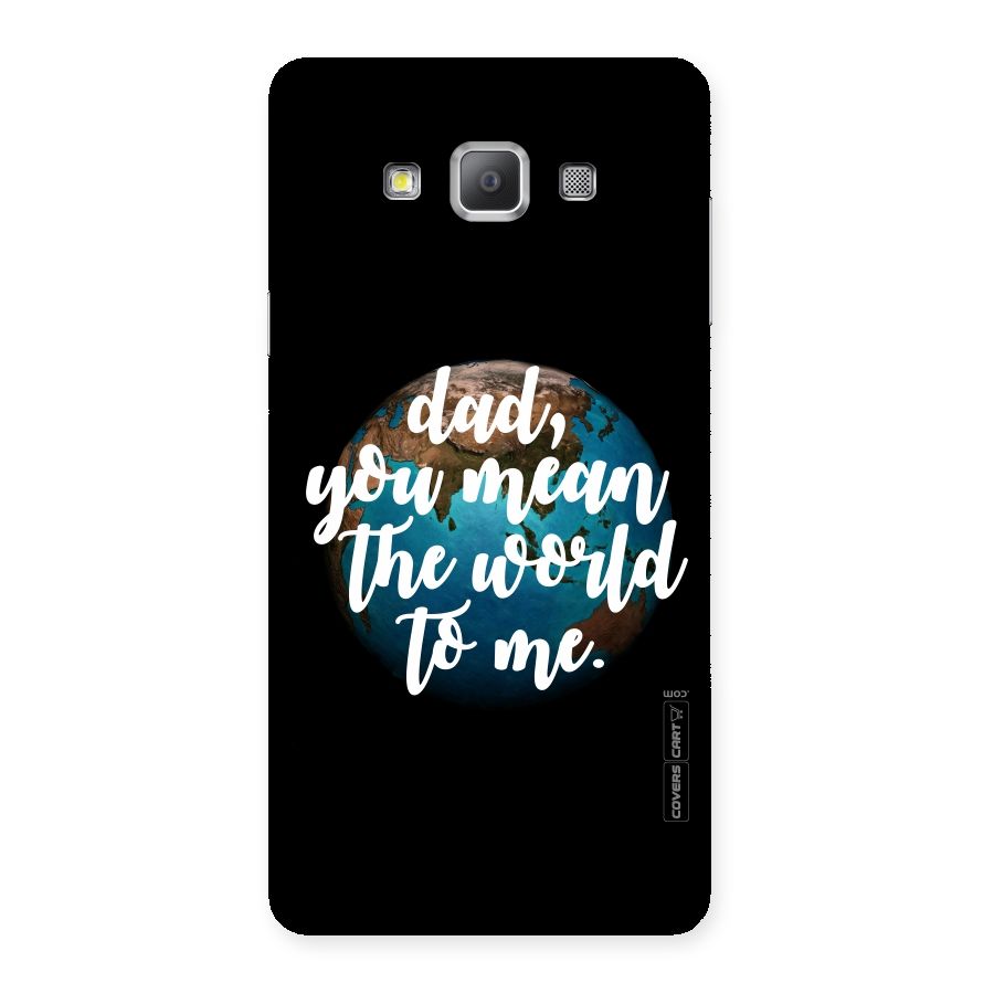 Dad You Mean World to Me Back Case for Galaxy A7