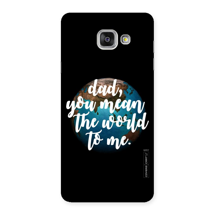 Dad You Mean World to Me Back Case for Galaxy A7 2016