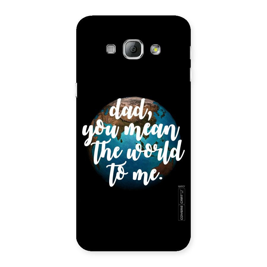 Dad You Mean World to Me Back Case for Galaxy A8