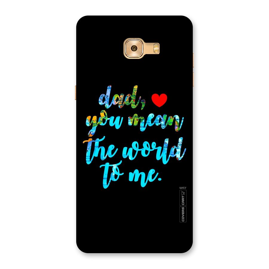Dad You Mean World to Me Back Case for Galaxy C9 Pro