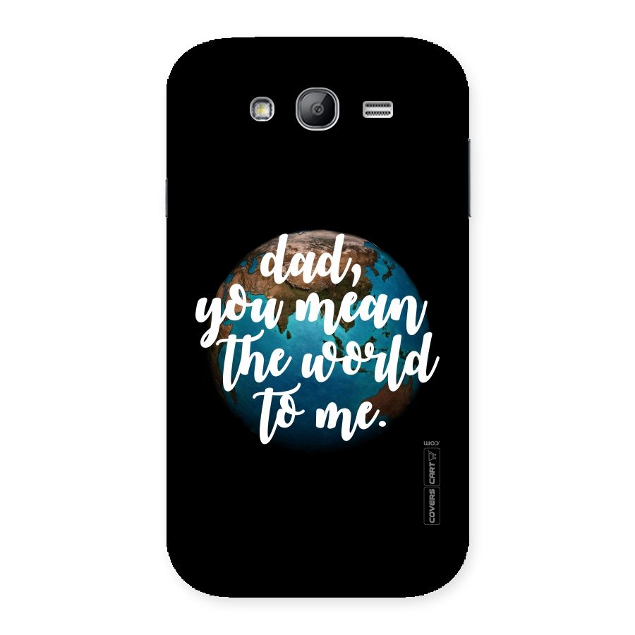 Dad You Mean World to Me Back Case for Galaxy Grand