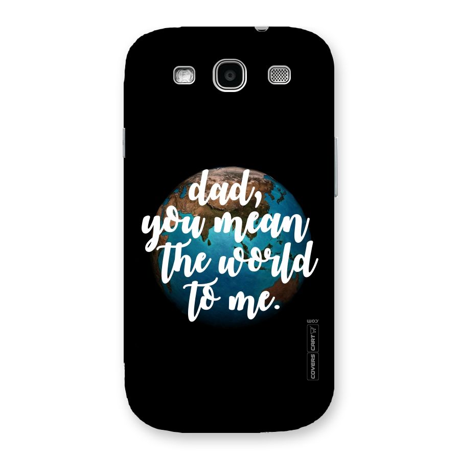 Dad You Mean World to Me Back Case for Galaxy S3