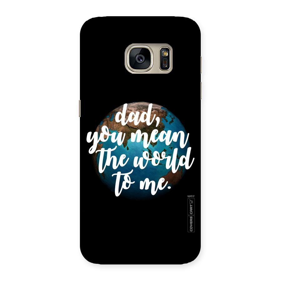 Dad You Mean World to Me Back Case for Galaxy S7