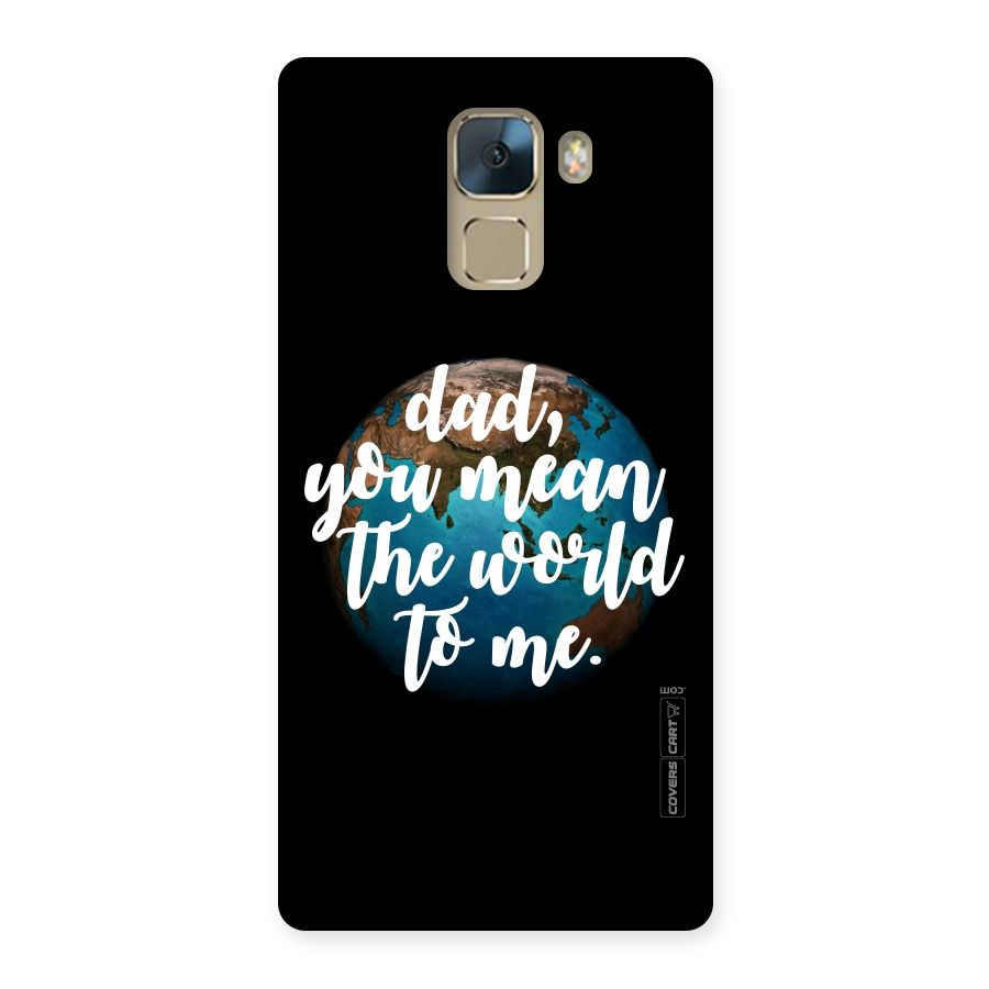Dad You Mean World to Me Back Case for Huawei Honor 7