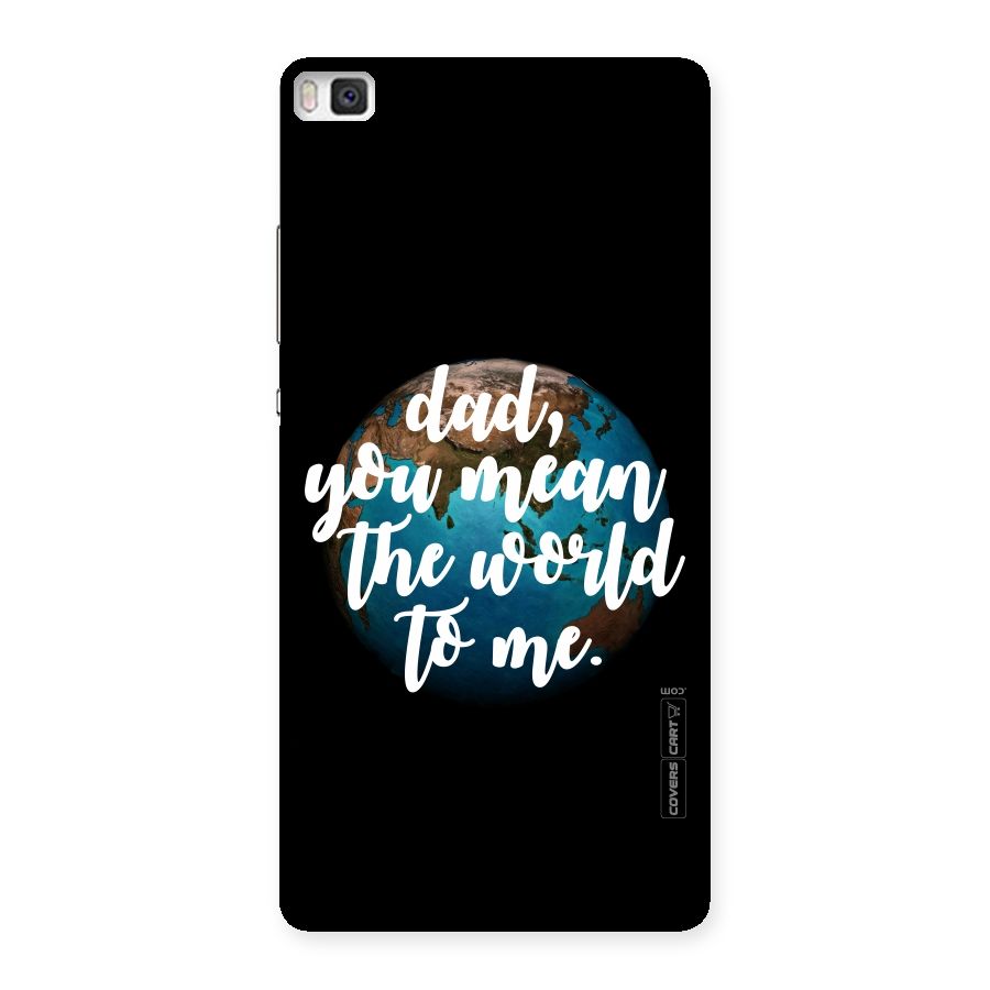 Dad You Mean World to Me Back Case for Huawei P8