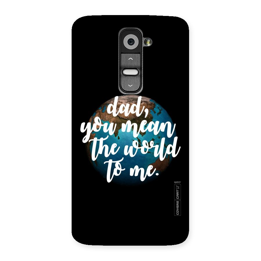 Dad You Mean World to Me Back Case for LG G2
