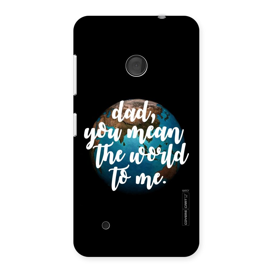 Dad You Mean World to Me Back Case for Lumia 530