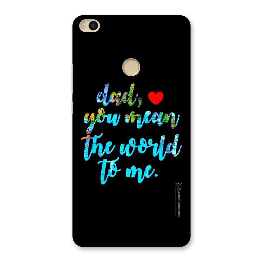 Dad You Mean World to Me Back Case for Mi Max 2