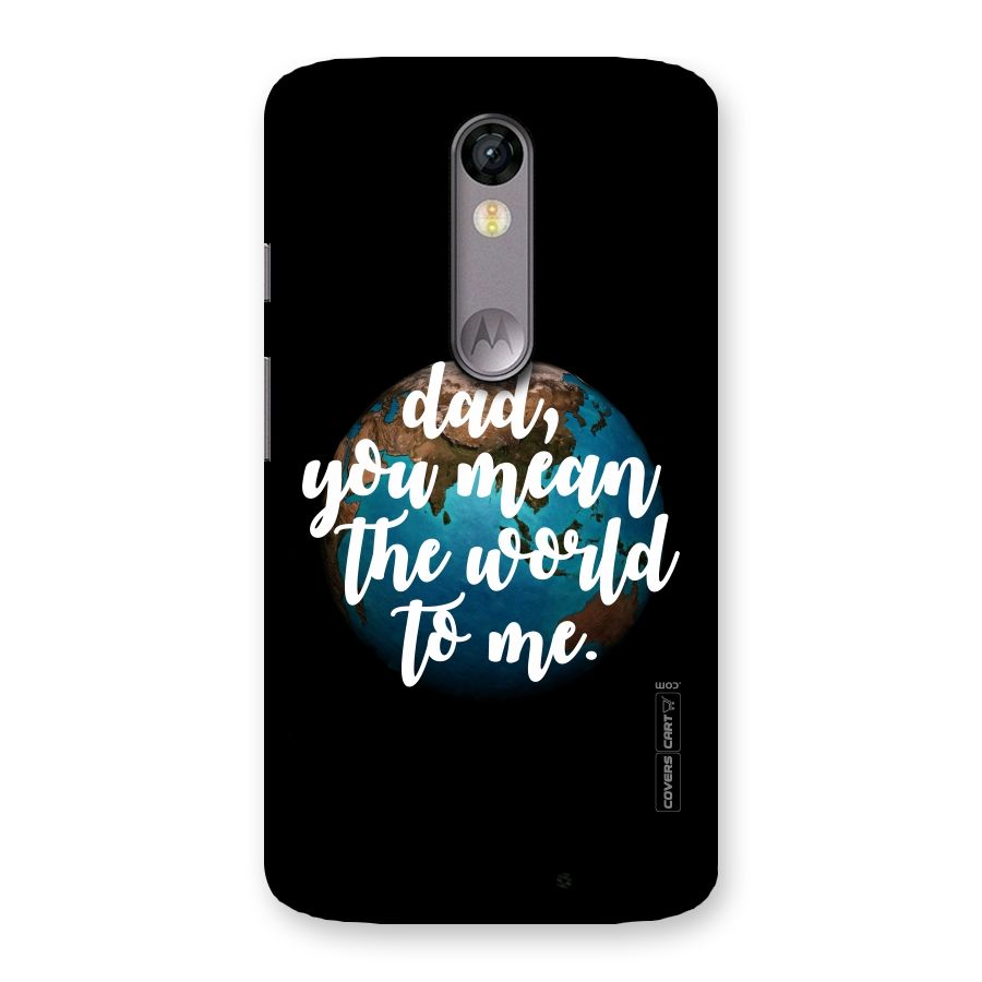 Dad You Mean World to Me Back Case for Moto X Force
