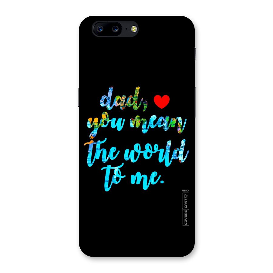 Dad You Mean World to Me Back Case for OnePlus 5