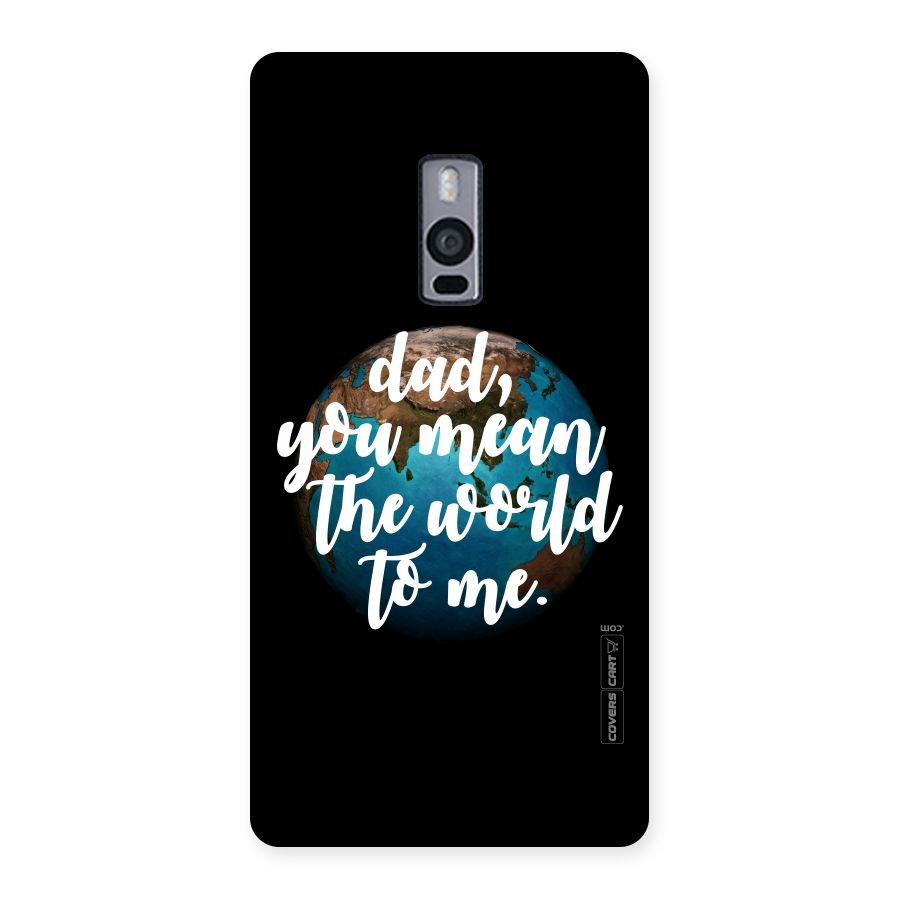 Dad You Mean World to Me Back Case for OnePlus Two
