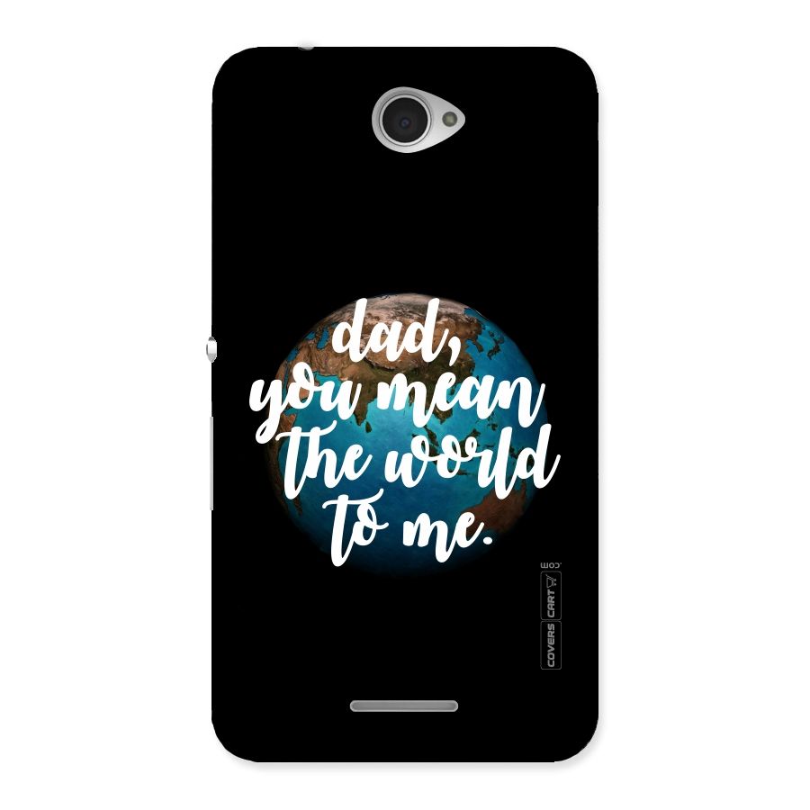 Dad You Mean World to Me Back Case for Sony Xperia E4