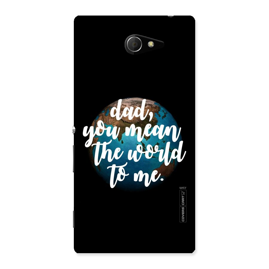 Dad You Mean World to Me Back Case for Sony Xperia M2