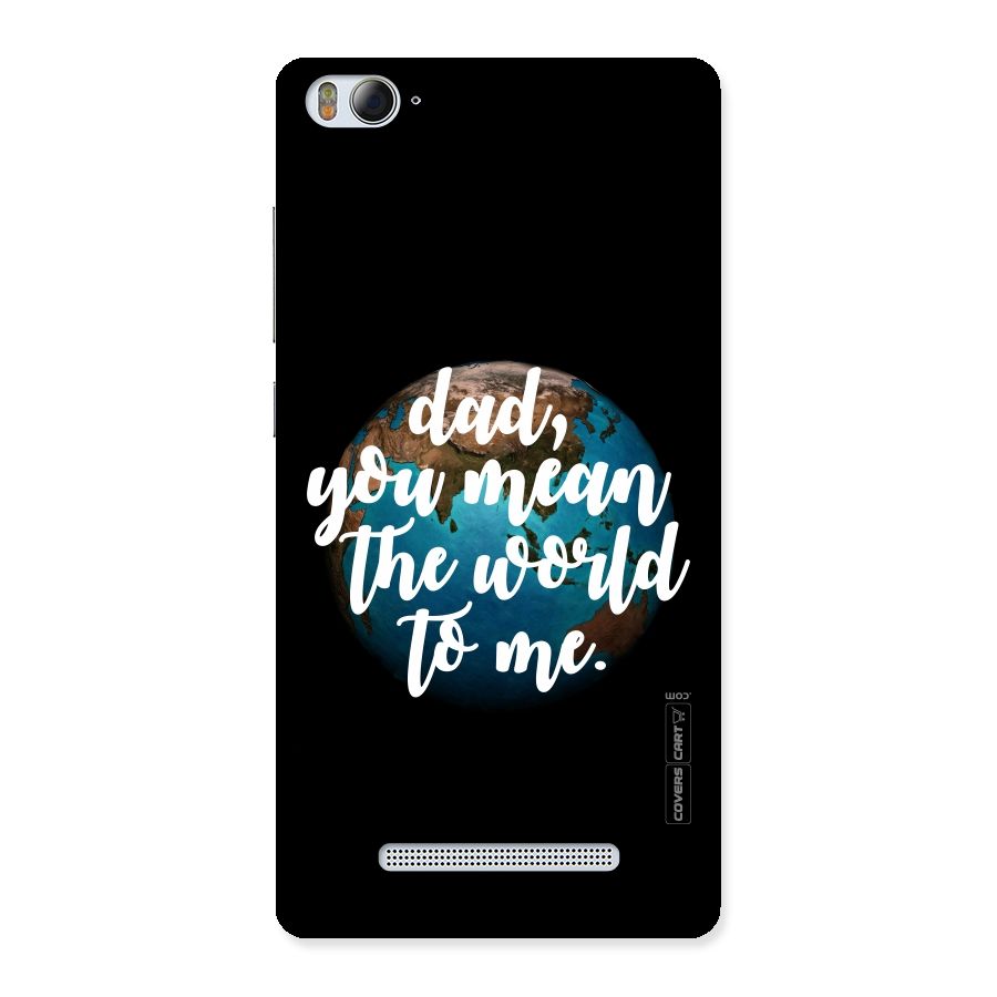 Dad You Mean World to Me Back Case for Xiaomi Mi4i