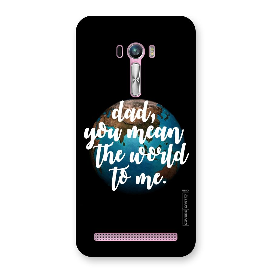 Dad You Mean World to Me Back Case for Zenfone Selfie