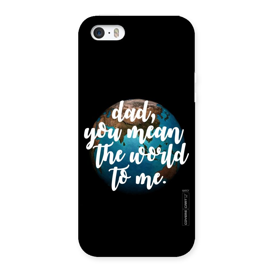Dad You Mean World to Me Back Case for iPhone SE