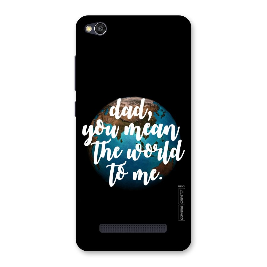 Dad You Mean World to Mes Back Case for Redmi 4A