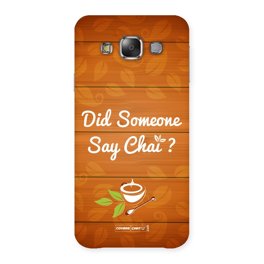 Did Someone Say Chai Back Case for Galaxy E7