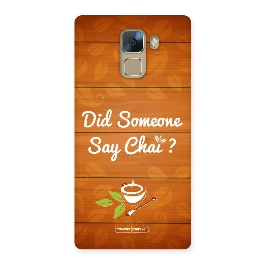 Did Someone Say Chai Back Case for Huawei Honor 7