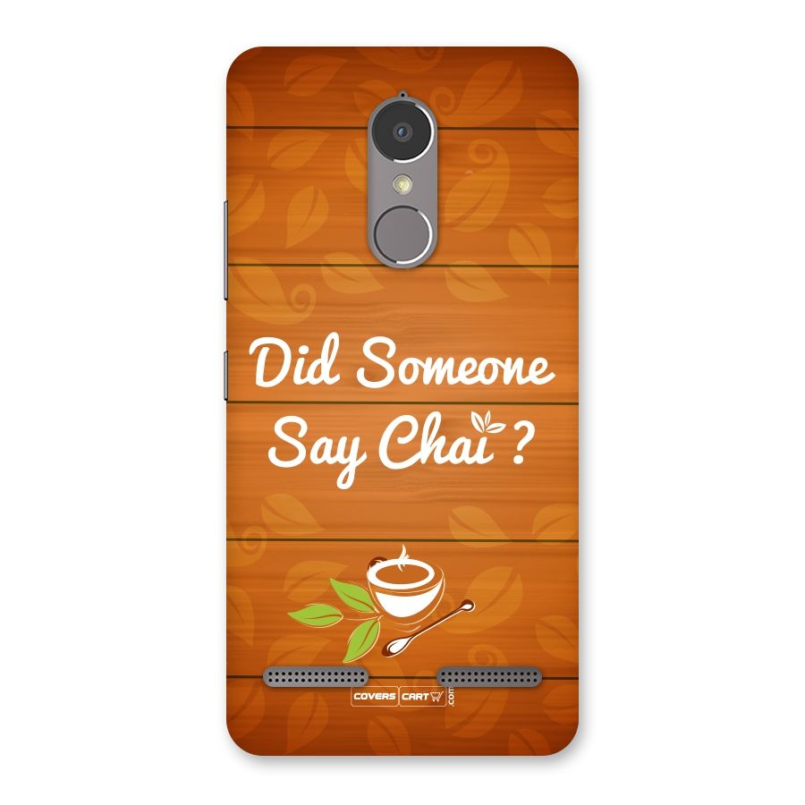 Did Someone Say Chai Back Case for Lenovo K6