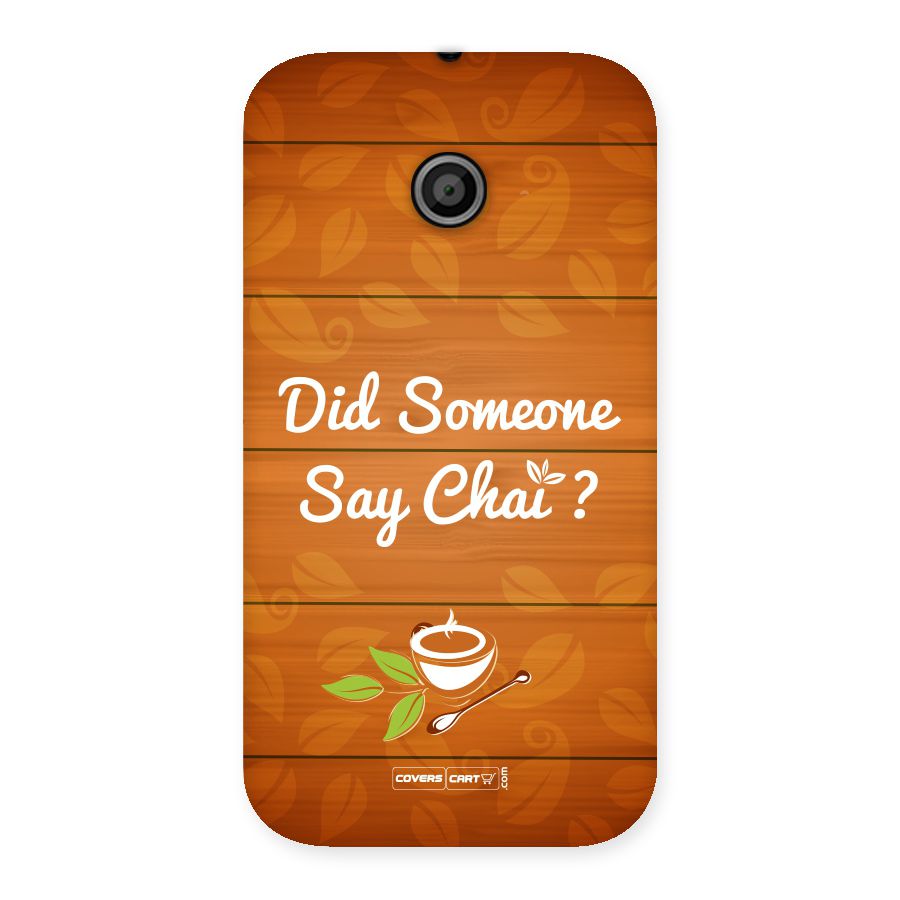 Did Someone Say Chai Back Case for Moto E
