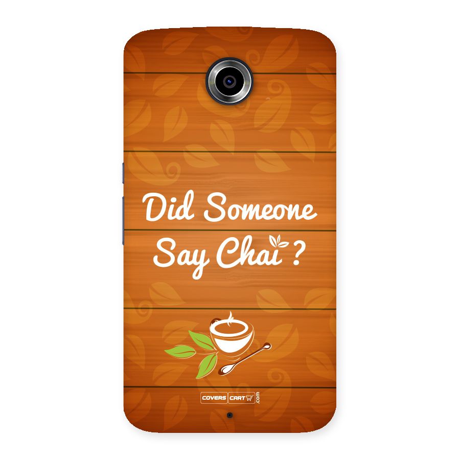 Did Someone Say Chai Back Case for Nexsus 6