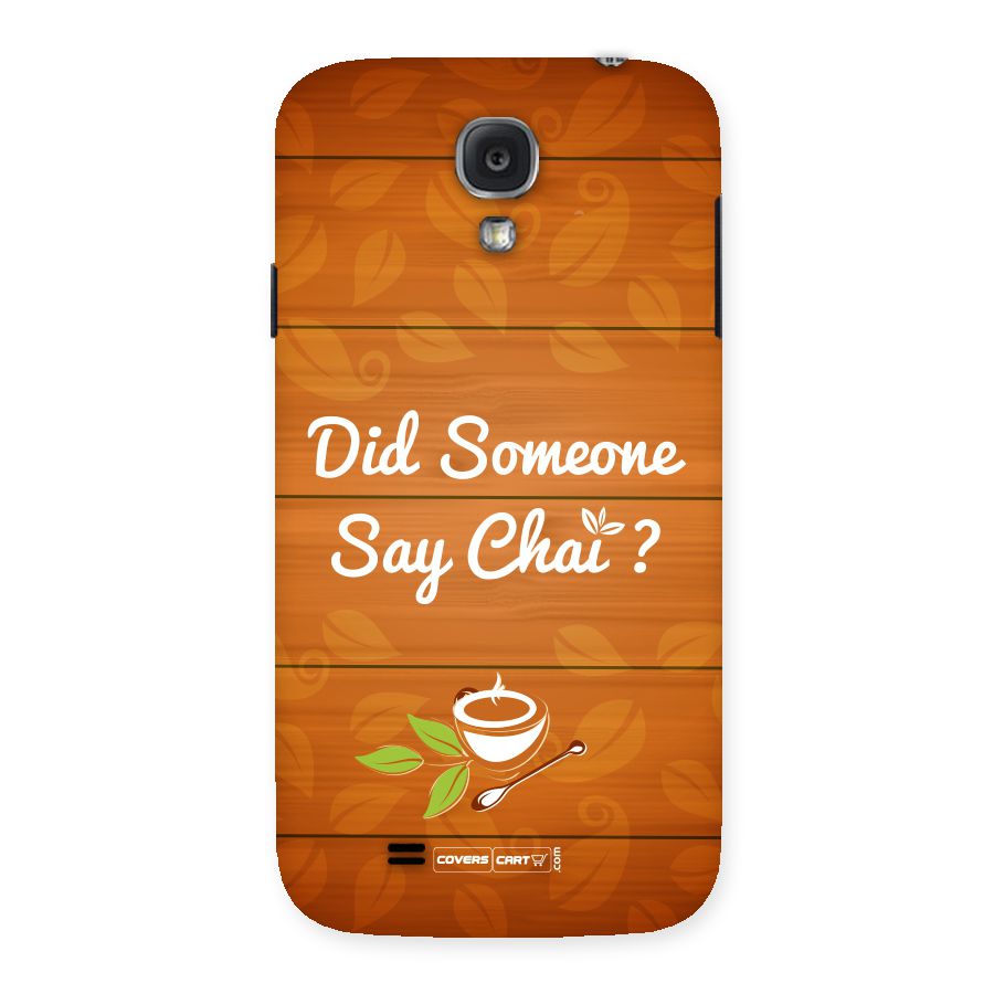 Did Someone Say Chai Back Case for Samsung Galaxy S4