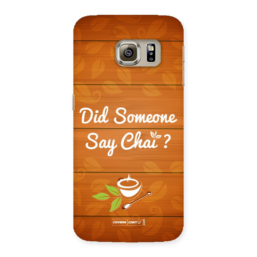 Did Someone Say Chai Back Case for Samsung Galaxy S6 Edge Plus