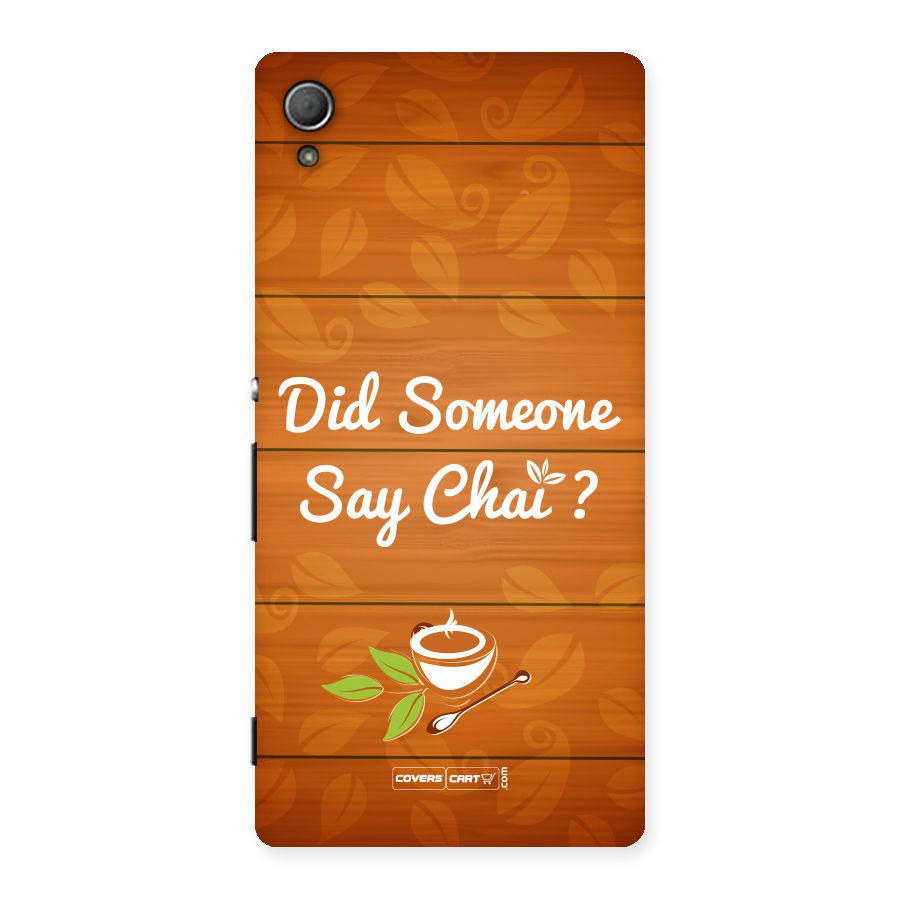 Did Someone Say Chai Back Case for Xperia Z4
