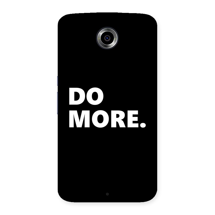 Do More Back Case for Nexsus 6