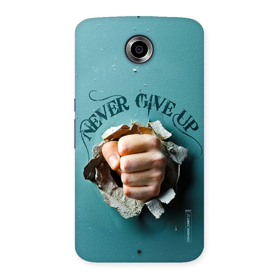 Do Not Give Up Back Case for Nexsus 6