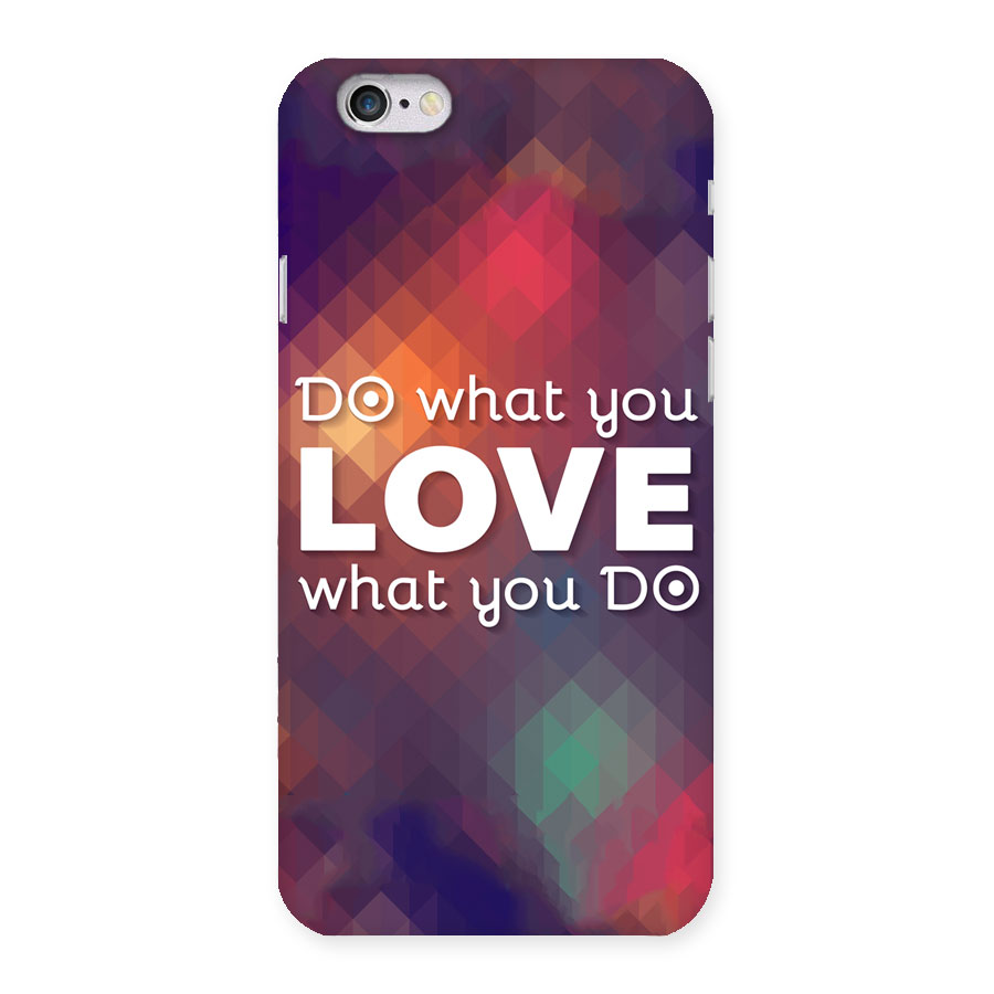 Do What You Love Back Case for iPhone 6 6S