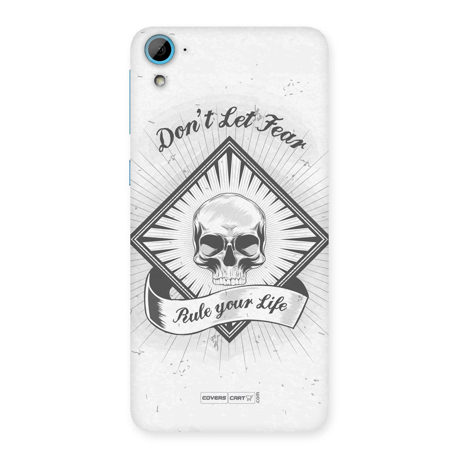 Dont Let Fear Rule Your Life Back Case for HTC Desire 826