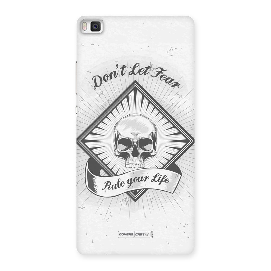 Dont Let Fear Rule Your Life Back Case for Huawei P8