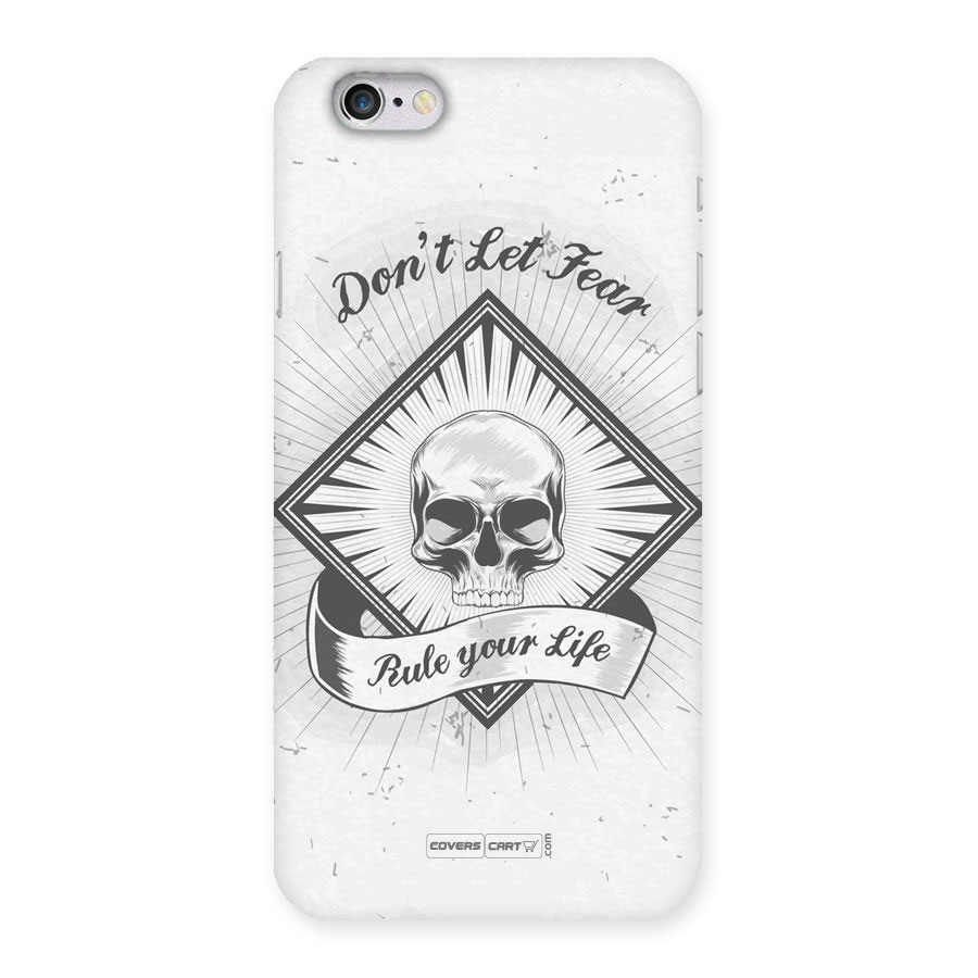 Dont Let Fear Rule Your Life Back Case for iPhone 6 6S
