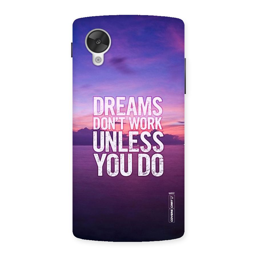 Dreams Work Back Case for Google Nexsus 5