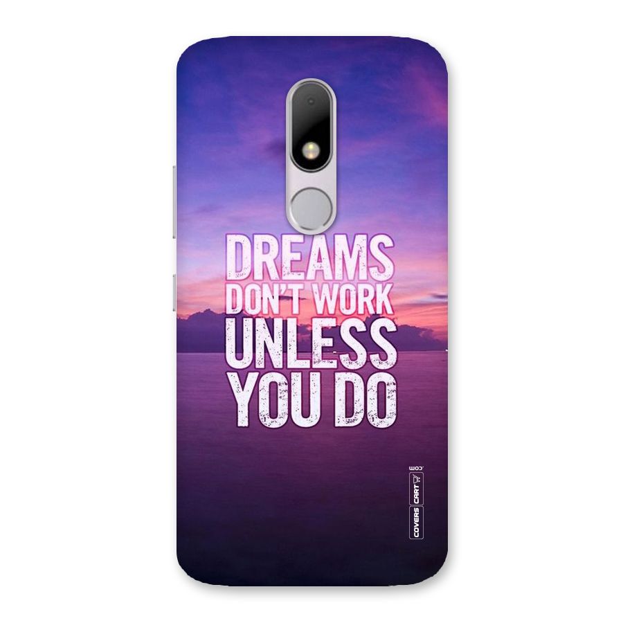 Dreams Work Back Case for Moto M