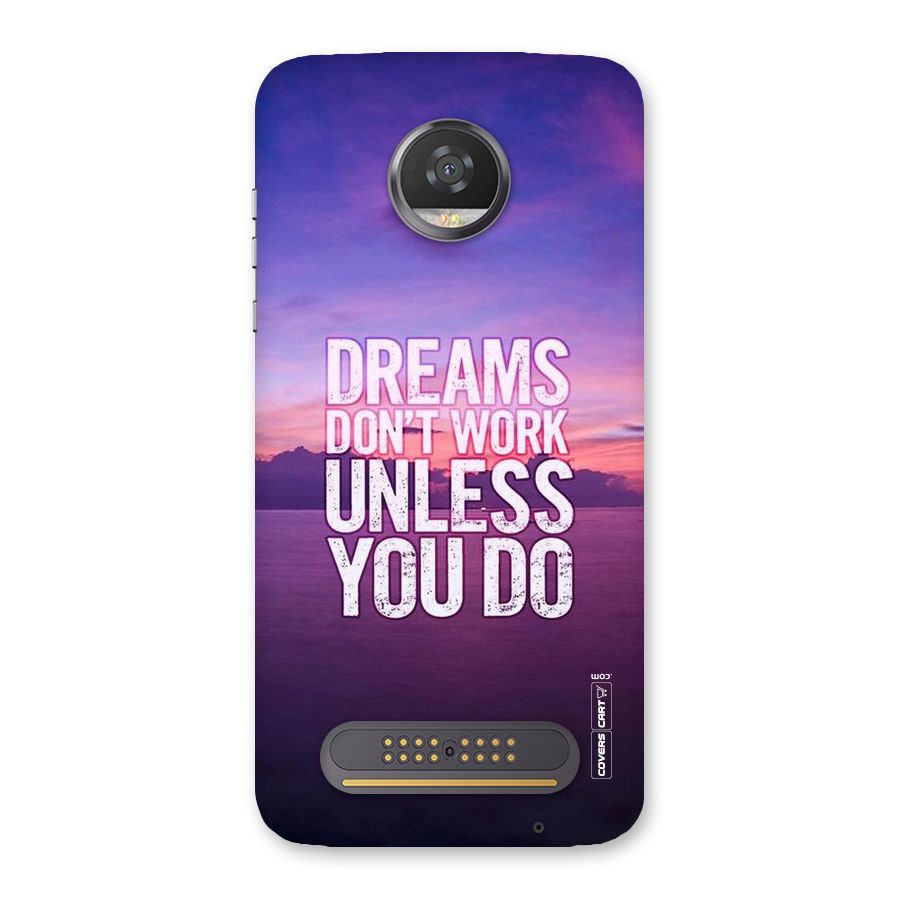 Dreams Work Back Case for Moto Z2 Play