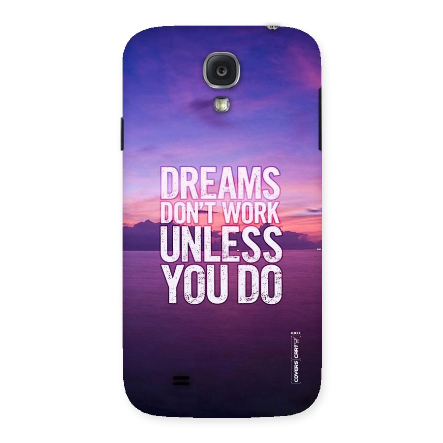 Dreams Work Back Case for Samsung Galaxy S4